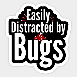 Easily distracted by Bugs Sticker